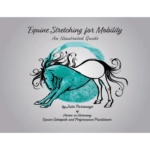 Equine Stretching for Mobility - An Illustrated Guide