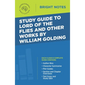 Study Guide to Lord of the Flies and Other Works by William Golding