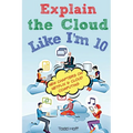 Explain the Cloud Like I'm 10