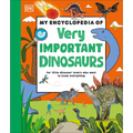 My Encyclopedia of Very Important Dinosaurs: For Little Dinosaur Lovers Who Want to Know Everything