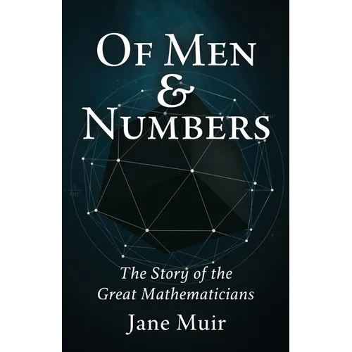 Of Men and Numbers: The Story of the Great Mathematicians