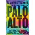 Palo Alto: A History of California, Capitalism, and the World