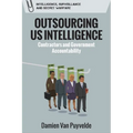 Outsourcing Us Intelligence: Contractors and Government Accountability