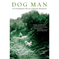 Dog Man: An Uncommon Life on a Faraway Mountain