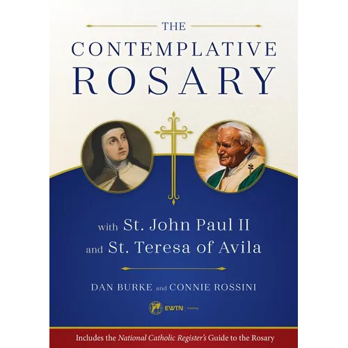 The Contemplative Rosary: With St. John Paul II and St. Teresa of Avila