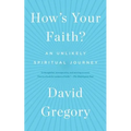 How's Your Faith?: An Unlikely Spiritual Journey