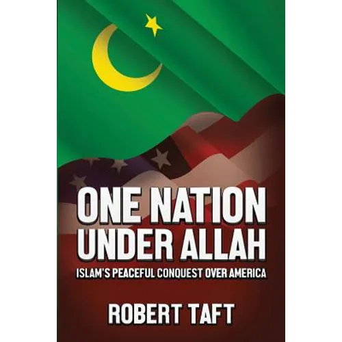 One Nation Under Allah: Islam's Peaceful Conquest over America