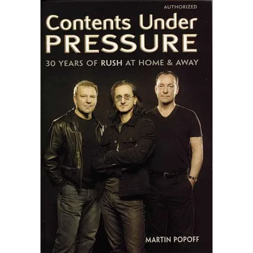 Contents Under Pressure: 30 Years of Rush at Home and Away