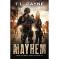 Mayhem: A Post Apocalyptic EMP Survival Thriller (Days of Want Series Book 6)