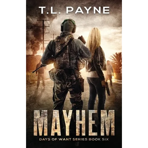 Mayhem: A Post Apocalyptic EMP Survival Thriller (Days of Want Series Book 6)
