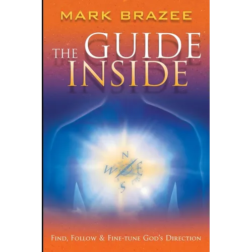 The Guide Inside: Find, Follow and Fine-Tune God's Direction