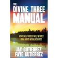 The Divine Three Manual: How to Heal Yourself Safely and Simply Using Earth's Natural Resources
