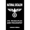 National Socialism - Its Principles and Philosophy