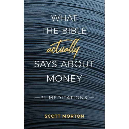 What the Bible Actually Says About Money: 31 Meditations