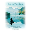 Know Thyself: A Guide to the Practice of Introspection