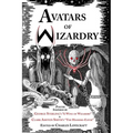 Avatars of Wizardry: Poetry Inspired by George Sterling's A Wine of Wizardry and Clark Ashton Smith's The Hashish-Eater