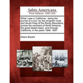 What I Saw in California: Being the Journal of a Tour, by the Emigrant Route and South Pass of the Rocky Mountains, Across the Continent of Nort