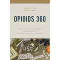 Opioids 360: A Multidisciplinary Examination of an American Tragedy