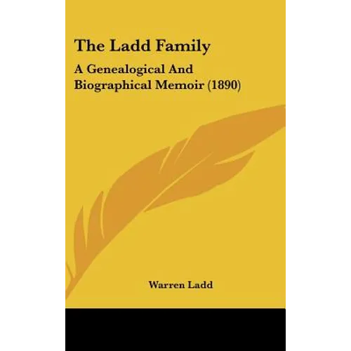 The Ladd Family: A Genealogical and Biographical Memoir (1890)