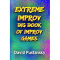The Extreme Improv Big Book of Improv Games