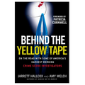 Behind the Yellow Tape: On the Road with Some of America's Hardest Working Crime Scene Investigators