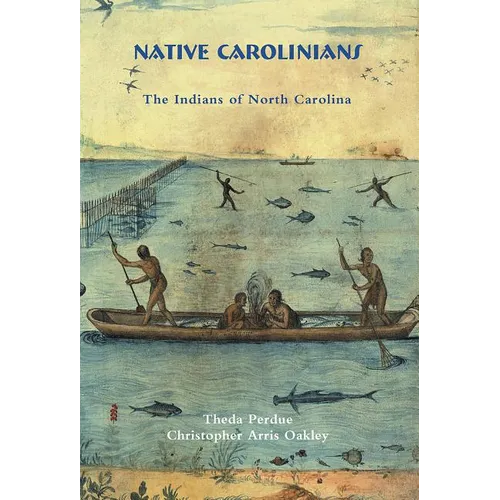 Native Carolinians: The Indians of North Carolina