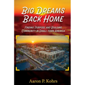 Big Dreams Back Home: Finding Purpose and Building Community In Small Town America