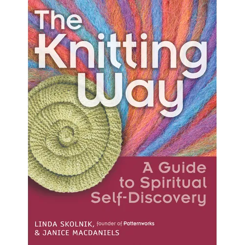 The Knitting Way: A Guide to Spiritual Self-Discovery