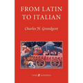 From Latin to Italian: An Historical Outline of the Phonology and Morphology of the Italian Language
