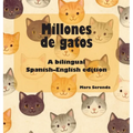 Millions of Cats / Millones de gatos: A Bilingual Adaptation Inspired by the Classic Tale