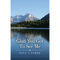 Glad You Got To See Me