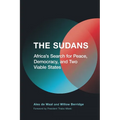 The Sudans: Africa's Search for Peace, Democracy, and Two Viable States