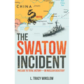 The Swatow Incident: Prelude to Total Victory-Or Nuclear Disaster?