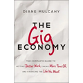 The Gig Economy: The Complete Guide to Getting Better Work, Taking More Time Off, and Financing the Life You Want