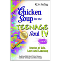 Chicken Soup for the Teenage Soul IV: Stories of Life, Love and Learning