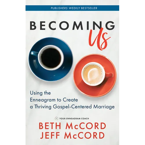 Becoming Us: Using the Enneagram to Create a Thriving Gospel-Centered Marriage