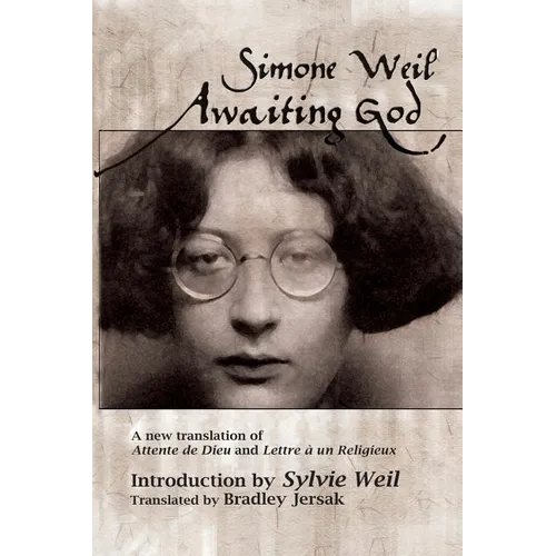 Awaiting God: A new translation of Attente de Dieu and Lettre a un Religieux