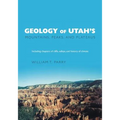 Geology of Utah's Mountains, Peaks, and Plateaus: Including descriptions of cliffs, valleys, and climate history