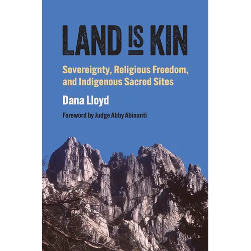 Land Is Kin: Sovereignty, Religious Freedom, and Indigenous Sacred Sites
