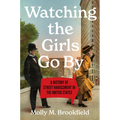 Watching the Girls Go By: A History of Street Harassment in the United States