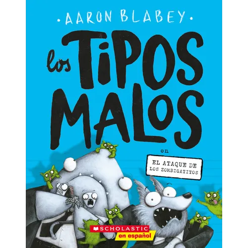 Los Tipos Malos En El Ataque de Los Zombigatitos (Bad Guys in Attack of the Zittens): Volume 4