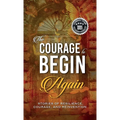 The Courage to Begin Again: Stories of Resilience, Courage, and Reinvention