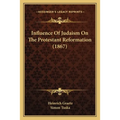 Influence Of Judaism On The Protestant Reformation (1867)