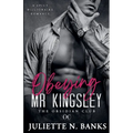 Obeying Mr Kingsley: Spicy Billionaire Romance