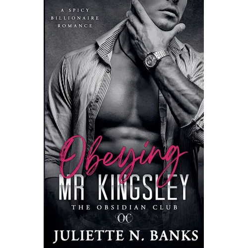 Obeying Mr Kingsley: Spicy Billionaire Romance