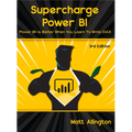 Supercharge Power Bi: Power Bi Is Better When You Learn to Write Dax