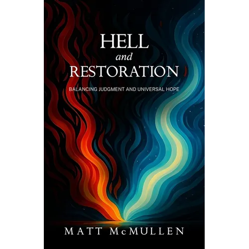Hell and Restoration: Balancing Judgment and Universal Hope