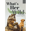 What's Her Wild: An Untold Story