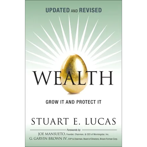 Wealth: Grow It and Protect It, Updated and Revised