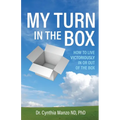 My Turn in the Box: How to Live Victoriously In or Out of the Box